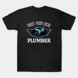 Trust Your Local Plumber Plumbing T-Shirt